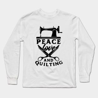 Peace Love And Quilting Black And White Shirt Mom Long Sleeve T-Shirt